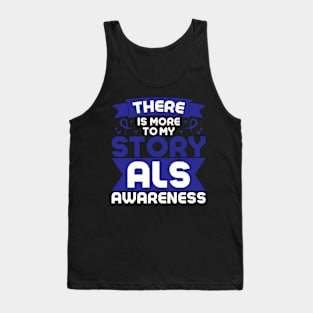 Als Awareness Quotes There IS More To My Story Tank Top